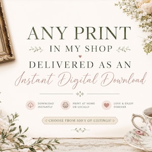 Choose Any Print from My Shop Delivered to You as Instant Digital Download: Printable Wall Art