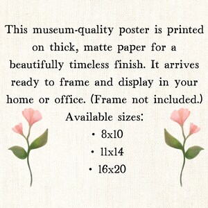 May include: A museum-quality poster printed on thick, matte paper. The poster is ready to frame and display in a home or office. Available sizes are 8x10, 11x14, and 16x20 inches. The image includes watercolor floral accents.