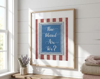 How Blessed Are We Wand Kunst Druck, Patty Cottage Dekor, Vintage Americana Art, Wohnheim Positive Zitat Art, Rot-Weiß-Blaue Wandkunst