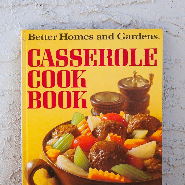 Casserole Cook Book, Better Homes and Gardens / Second Edition. Ninth Printing, 1973 / Entertaining, Speedy Suppers, One-Dish Family Meals