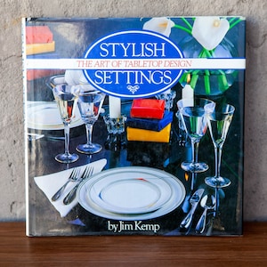 Stylish Settings, The Art of Tabletop Design, by Jim Kemp / Vintage ©1990 / 150 Creative Design Ideas / Illustrated Reference Book