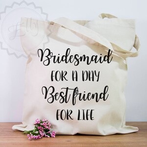 Bridesmaid Gift - Tote Bag - Bachelorette Party Gift -  Bridal Party Gifts - Best Friend  -Wedding Gifts - Bridemaid For A Day Tote Bags