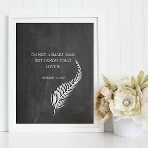 I&#39;m Not a Smart Man, But  I know What Love Is-Forrest Gump Quote-Chalkboard Style Print