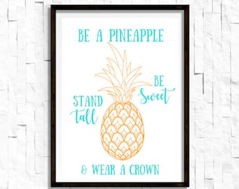 Be A Pineapple Be Sweet Stand Tall and Wear a Crown  8X10 Instant Download, Digital File, Inspirational Quote Turquoise decor
