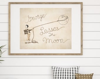 May include: A framed illustration of a man lassoing the moon. The text reads "George Lassos the Moon".