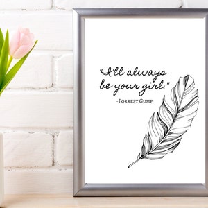 I&#39;ll Always Be Your Girl- Forrest Gump Quote- Famous Quotes Movie Quotes