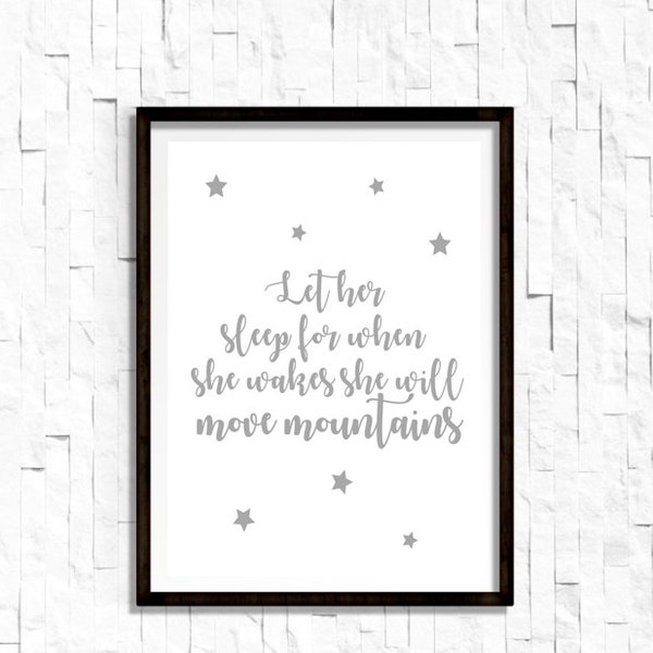 Let Her Sleep for When She Wakes She Will Move Mountains 8X10 Instant Download, Digital File, Baby girl nursery wall art, nursery decor