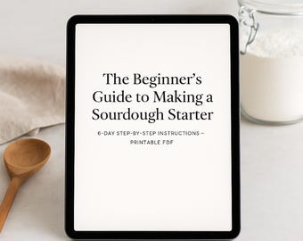 Sourdough Starter Guide: 6-Day Step-by-Step Instructions (PDF Printable Beginner's Guide)