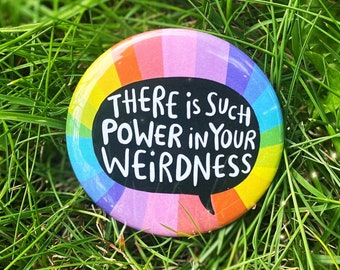 Power in your weirdness - 58mm Pin Badge - Katie Abey
