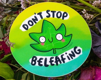 Don't Stop Beleafing Vinyl Sticker - Plant Sticker - Plant Love - Believe in Yourself - Mental Health - Plant Parent - Cute Sticker