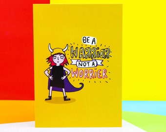 Be A Warrior Not A Worrier A6 Greeting Card - Courage - Good Luck - Anxiety - Confidence - Mental Health - Katie Abey - Depression - OCD