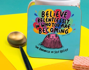 Barnacle of Self Belief Coaster - encouraging gift - Self Care Gift - funny coaster - Katie Abey