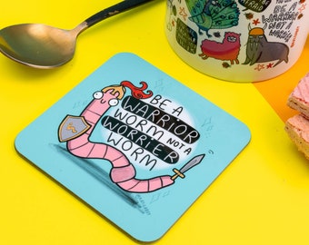 Warrior Worm Coaster - Pun Coaster - Positivity Coaster - Gift For Him - Gift For Her - Fun Gift - Teen Gift - Katie Abey