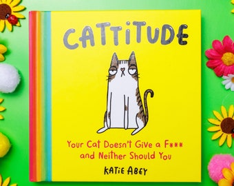 Cattitude Book - Illustrator Katie Abey - Adult Book - Sweary Cat Gift