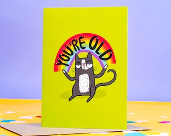 You're Old A6 Birthday Card - Greeting Card - Cat - Funny - Rude - Katie Abey