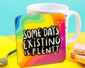 Some Days Existing is Plenty Coaster - Wholesome Coaster - Positivity Coaster - Gift For Him - Gift For Her - Self Love - Katie Abey