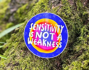 Sensitivity Is Not A Weakness Sticker - Katie Abey - Motivational