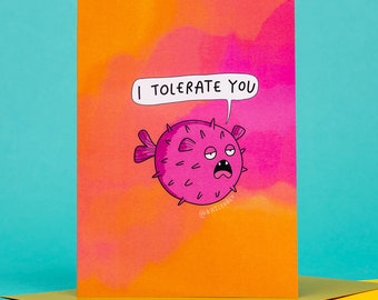 I Tolerate You A6 Greeting Card - Greeting card - Funny - Friend - Pun - Katie Abey - Sarcasm