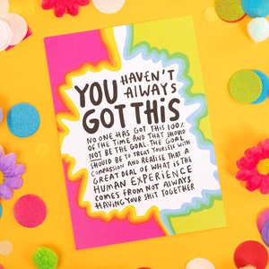 You Haven't always Got This A6 Postcard - Motivational Postcard - Katie Abey - Love Card - Gratitude - Inspirational