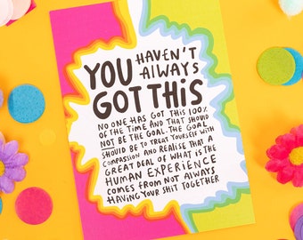 You Haven't always Got This A6 Postcard - Motivational Postcard - Katie Abey - Love Card - Gratitude - Inspirational