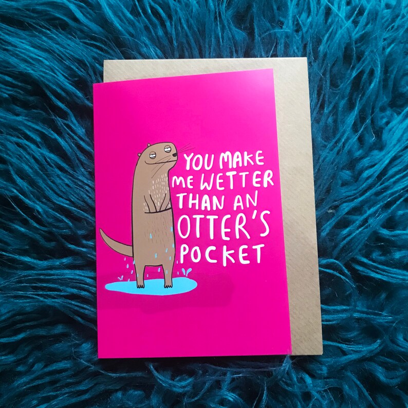 You Make Me Wetter Than An Otters Pockets A6 Card Etsy