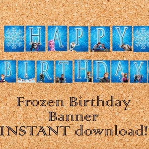 May include: A printable Frozen birthday banner with blue and white snowflake designs. The banner says "Happy Birthday" with images of characters from the movie Frozen.