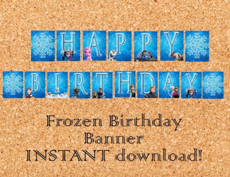 May include: A printable Frozen birthday banner with blue and white snowflake designs. The banner says "Happy Birthday" with images of characters from the movie Frozen.