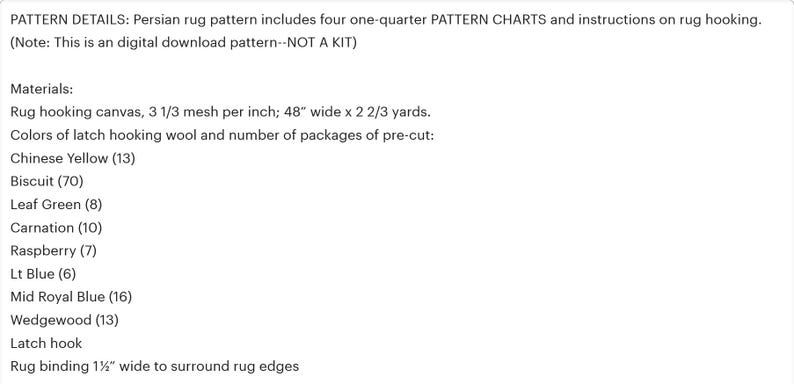 May include: A list of materials and colors needed for a rug hooking project. The project includes a 48 inch wide by 2 2/3 yard rug hooking canvas, 3 1/3 mesh per inch, and latch hooking wool in colors like Chinese Yellow, Biscuit, Leaf Green, Carnation, Raspberry, Lt Blue, Mid Royal Blue, and Wedgewood.