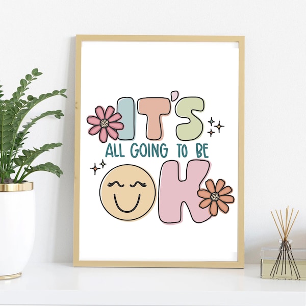 It’s all going to be Ok Print- 8x11 Print- Inspirational Wall Art- Quotes Print- Affirmation Print- Instant Download- Encouraging Print