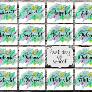 May include: Twelve watercolor-style printable signs with the text "Last Day of" followed by the grade level, from Preschool to 12th Grade. The signs have a green, yellow, and purple watercolor background.