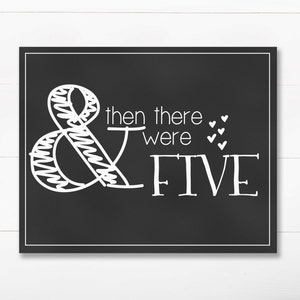 Pregnancy Announcement - And Then There Were Five - DIGITAL 8x10 Chalkboard Print - White - Printable JPEG Instant Download