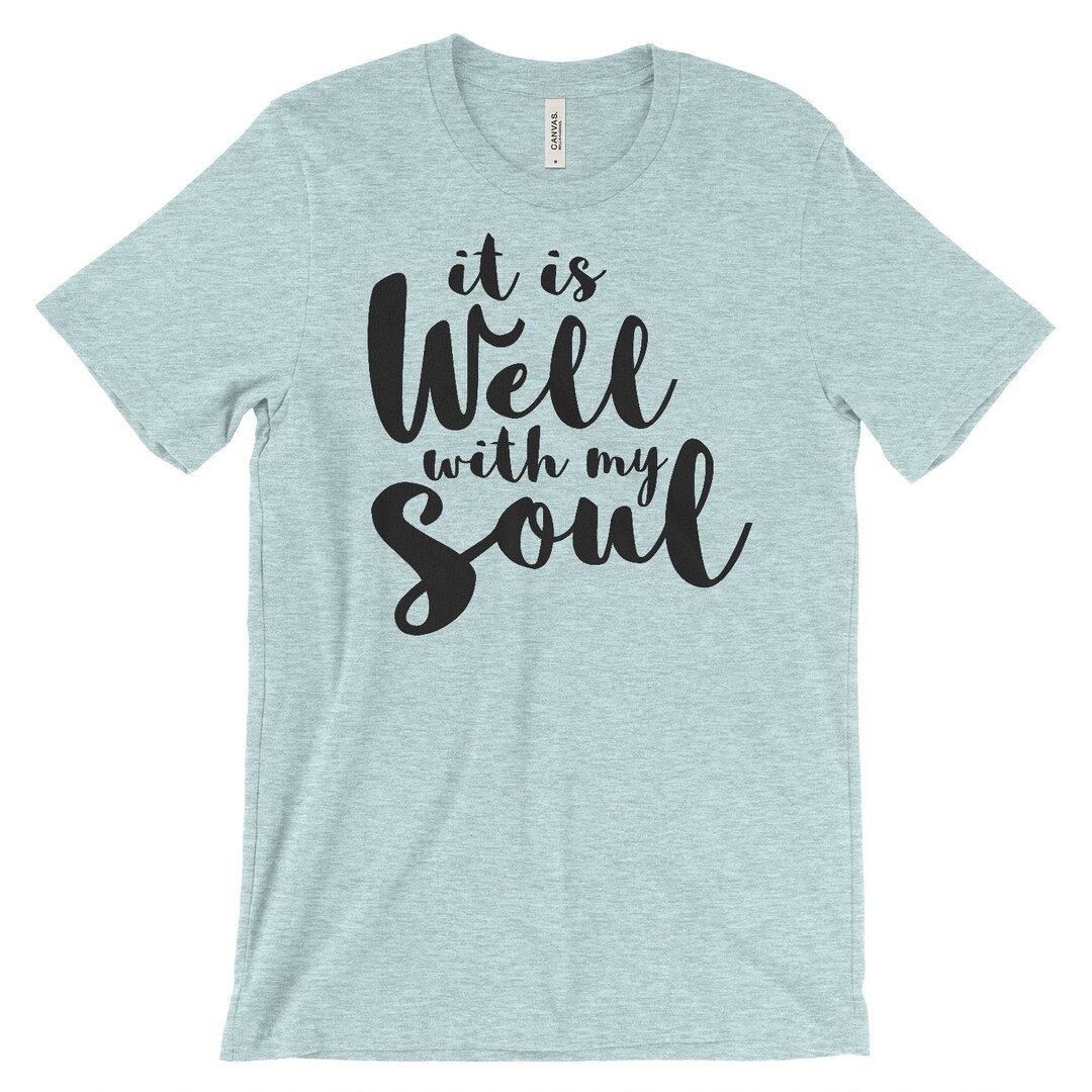IT IS WELL With My Soul Shirt / It is Well Shirt / Christian - Etsy