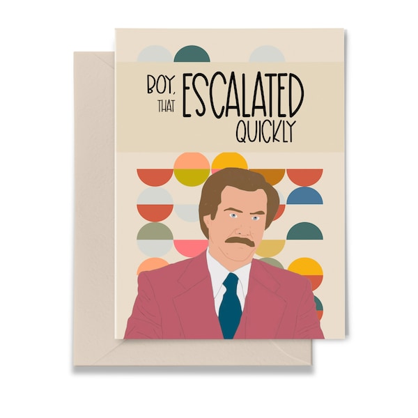 Boy, That Escalated Quickly - Anchorman - Ron Burgundy - Movie - Illustrated Greeting Card - 70's Retro Design