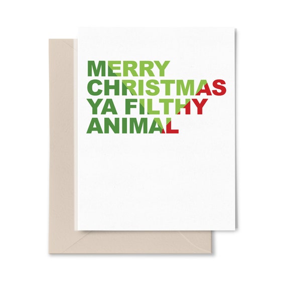 Merry Christmas Ya Filthy Animal Funny Holiday Greeting Card Merry Christmas Ya Filthy Animal Funny Holiday Greeting Card