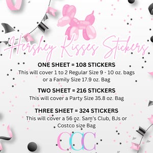 May include: Pink and white graphic with the text "Hershey Kisses Stickers" and information about how many stickers are included in each sheet size. The graphic also includes the text "ONE SHEET = 108 STICKERS", "TWO SHEET = 216 STICKERS", and "THREE SHEET = 324 STICKERS".