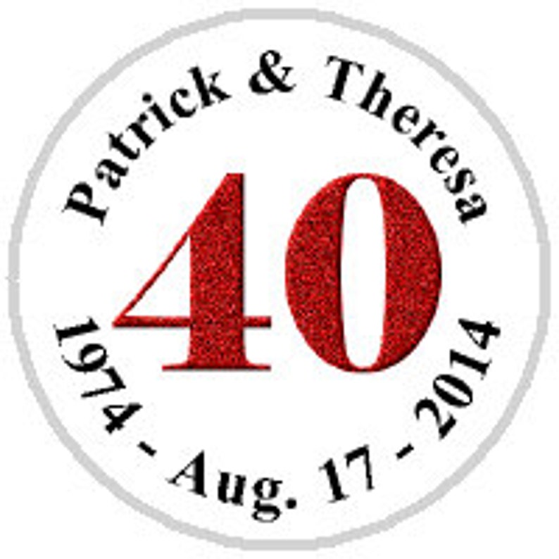 May include: A white circle with a red number 40 in the center. The text "Patrick & Theresa 1974 - Aug. 17 - 2014" is written around the number.