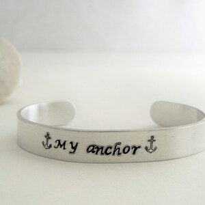 Cuff bracelet &quot;My anchor&quot; Hand stamped sturdy aluminum cuff bracelet, lover, wife, girlfriend, mother, daughter,sister, friend,God,Valentine