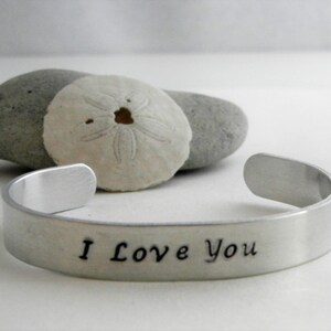 Cuff bracelet &quot;I love you&quot; Hand stamped sturdy aluminum cuff bracelet, lover, wife, girlfriend, mother, daughter,sister, friend, Valentine