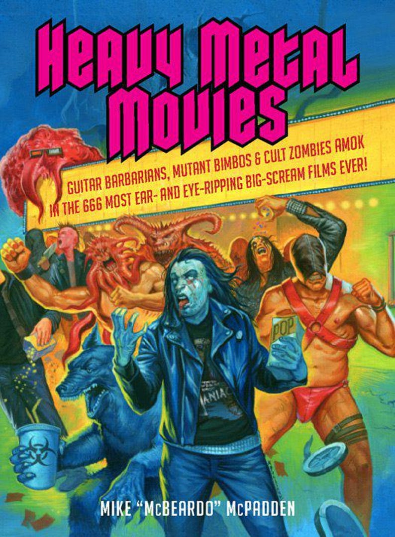 May include: A colorful illustration of a heavy metal movie poster with the title "Heavy Metal Movies" in pink letters. The poster features a group of people in a movie theater, including a man with long black hair and a leather jacket, a man with a red bandana, and a woman with a blue dress. The poster also features a monster with red tentacles and a dog with blue fur. The text on the poster reads "Guitar Barbarians, Mutant Bimbos & Cult Zombies Amok in the 666 Most Ear-and Eye-Ripping Big-Scream Films Ever!" and "Mike "McBeard" McPaden".
