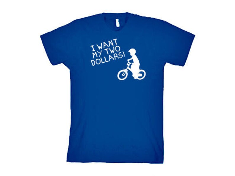 May include: A royal blue t-shirt with a white graphic of a child riding a bicycle and the text "I want my two dollars!"
