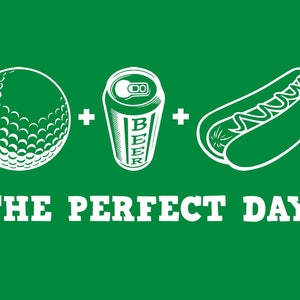 LUSTIGES SHIRT The Perfect Day Golf T-Shirt Herren Damen Cooles Bier Tee Shirt (auch auf Crewneck Sweatshirts und Hoodies SM-5XL erhältlich