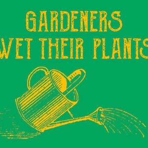 VEGAN TSHIRT Gardeners Wet Their Plants T-Shirt Vegetarian Mens Womens Tee Shirt also available on crewneck sweatshirts and hoodies SM-5XL image 1