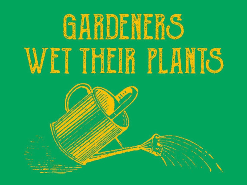 VEGAN TSHIRT Gardeners Wet Their Plants T-Shirt Vegetarian Mens Womens Tee Shirt also available on crewneck sweatshirts and hoodies SM-5XL image 1