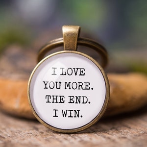 Boyfriend Gift, Girlfriend Gift, Gift For Men, Handmade Gift, Birthday Gift For Him, For Her, Car Keychain, I Love You More The end I win