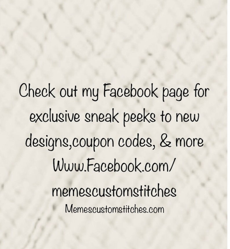 Puede incluir: Texto sobre un fondo blanco que dice: "Check out my Facebook page for exclusive sneak peeks to new designs, coupon codes, & more Www.Facebook.com/memescustomstitches Memescustomstitches.com"