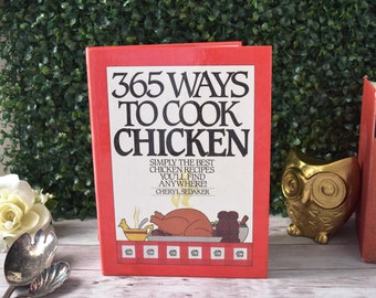Vintage 1986 365 Ways To Cook Chicken Cookbook by Cheryl Sedaker, Hardcover Making Chicken Ideas for Dinner Lean and Healthy Diet Guide Book