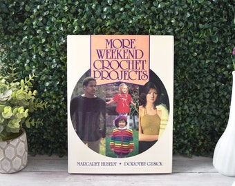 Vintage Craft Book More Weekend Crochet Projects by Margaret Hubert and Dorothy Gusick, Learn How To Crochet Clothes Quick DIY Ideas Guide