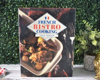 Vintage Cookbook 1988 French Bistro Cooking by John Varnom, Kitchen Reference Recipe Book To Make Dishes Casseroles Soups Desserts France