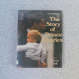 1984 The Story of Prince Charles Hardcover Book, Royal Heritage Series, Trevor Hall