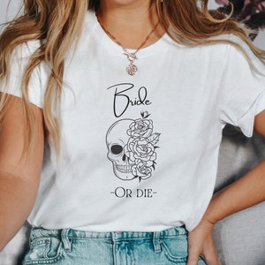 Bride or Die, Skull Engagement announcement t shirt, Funny Bride Shirt, Goth Bride, Bridal party shirts, Funny bachelorette party shirts